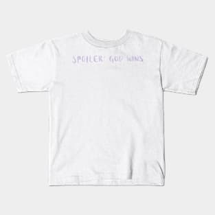 spoiler: God wins Kids T-Shirt